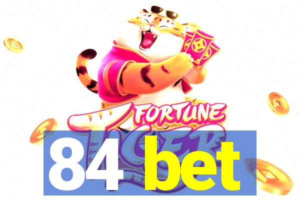 84 bet