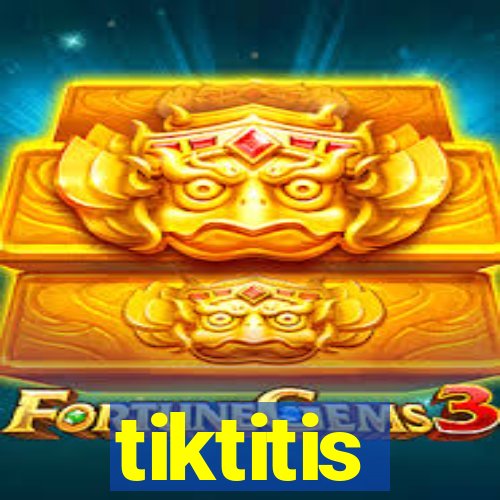 tiktitis