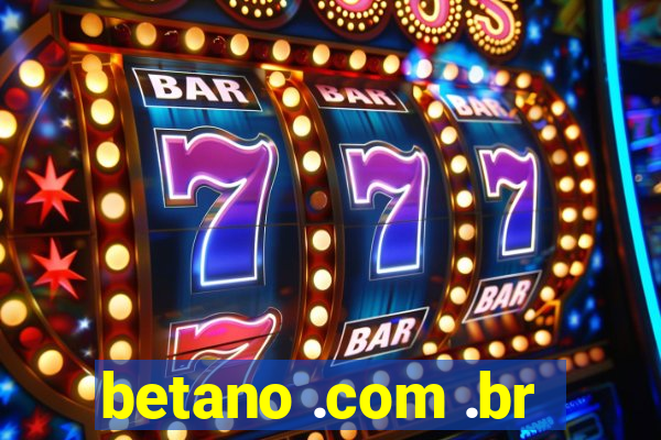 betano .com .br