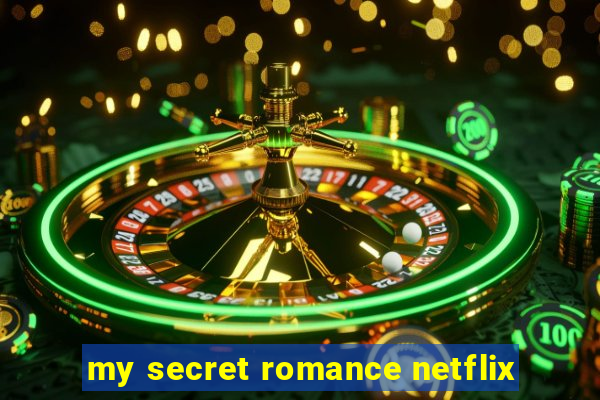 my secret romance netflix