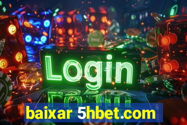 baixar 5hbet.com