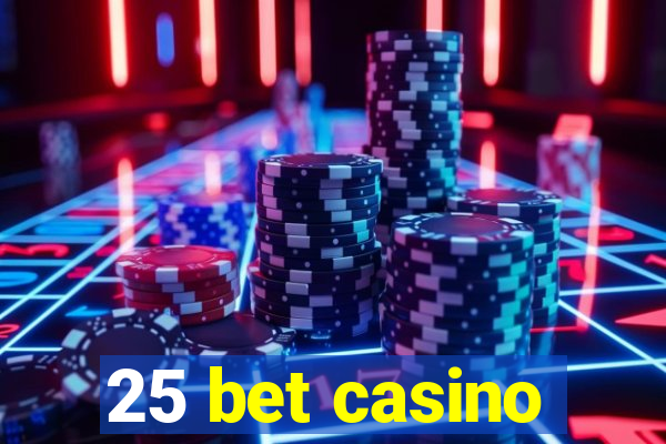 25 bet casino