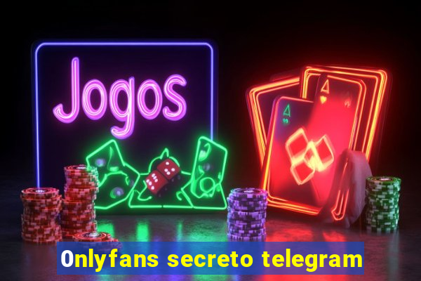 0nlyfans secreto telegram