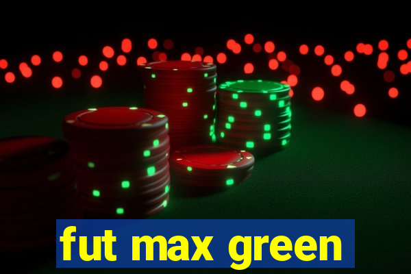 fut max green