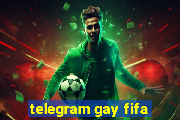 telegram gay fifa