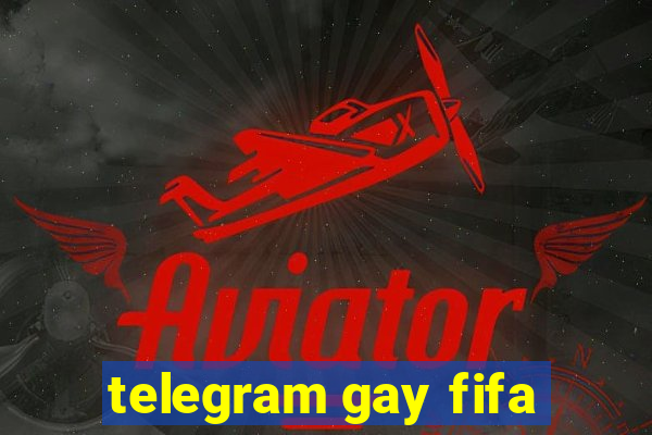 telegram gay fifa