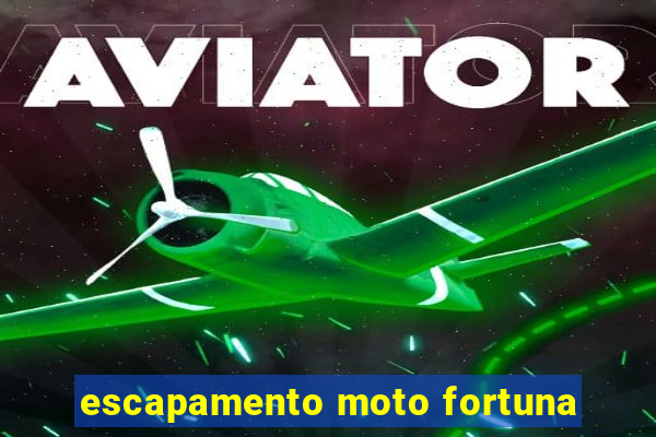 escapamento moto fortuna