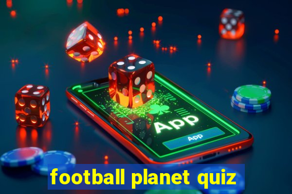 football planet quiz