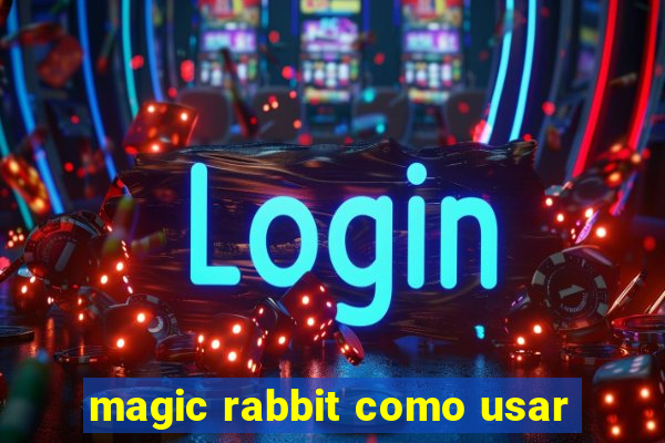 magic rabbit como usar