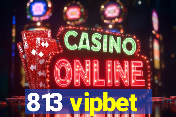 813 vipbet