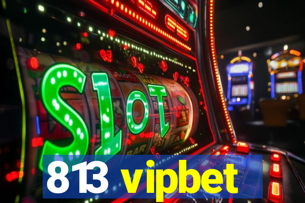 813 vipbet