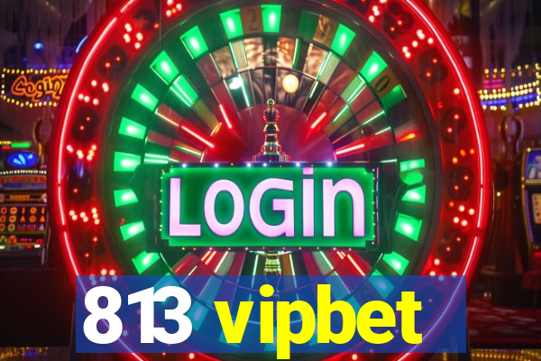 813 vipbet