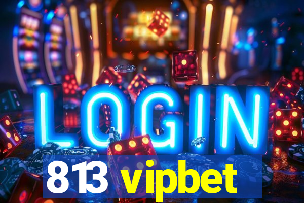 813 vipbet