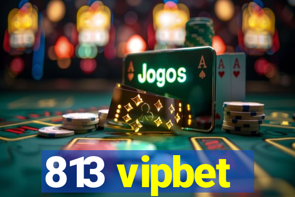 813 vipbet