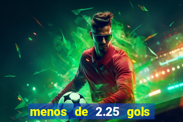 menos de 2.25 gols o que significa