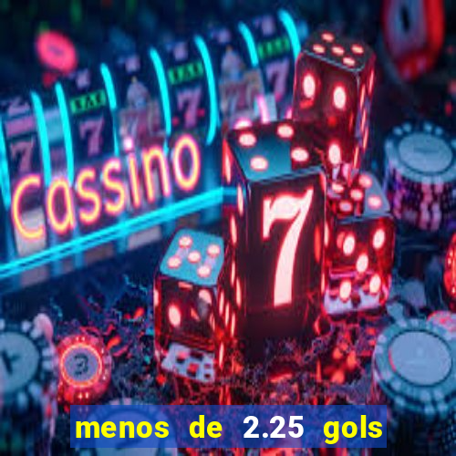 menos de 2.25 gols o que significa