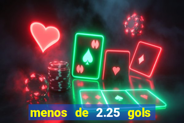 menos de 2.25 gols o que significa