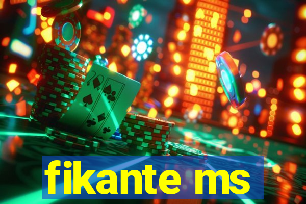 fikante ms