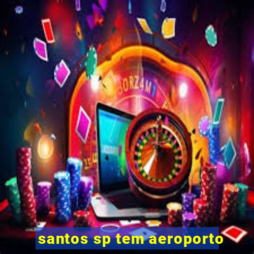 santos sp tem aeroporto