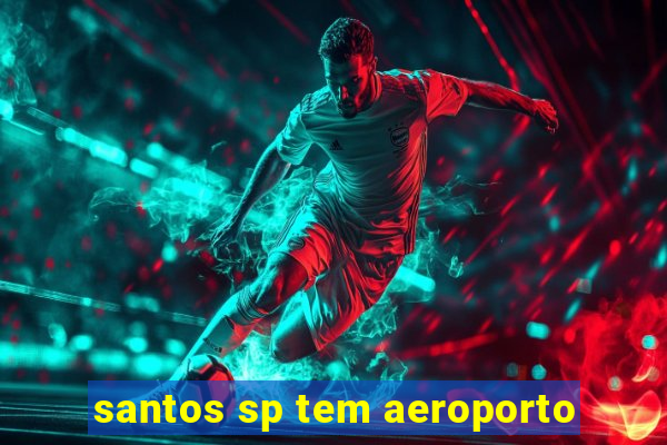 santos sp tem aeroporto