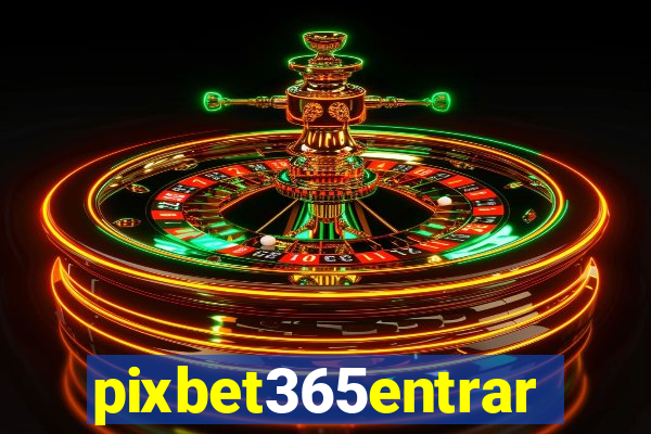 pixbet365entrar