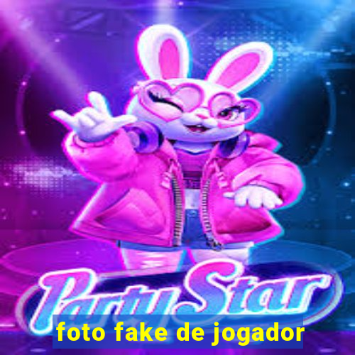 foto fake de jogador