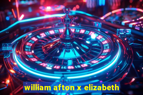 william afton x elizabeth