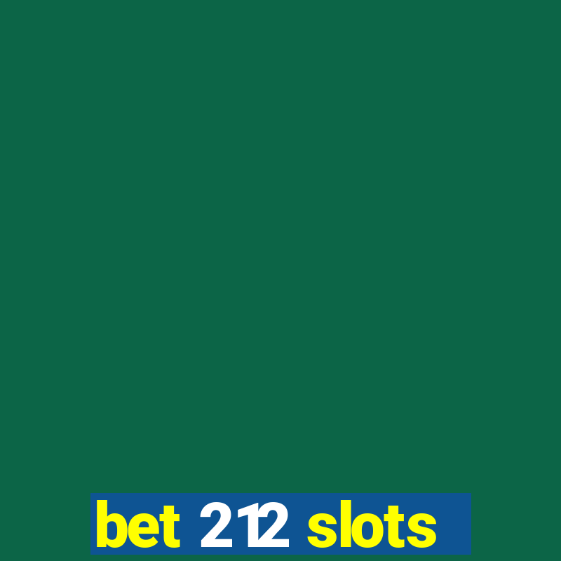 bet 212 slots