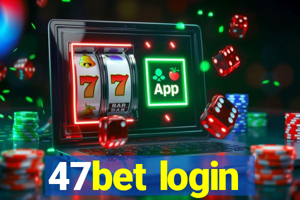 47bet login