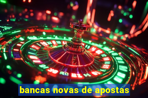 bancas novas de apostas