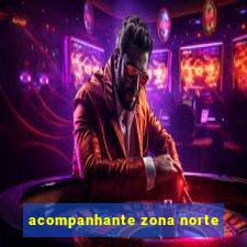 acompanhante zona norte