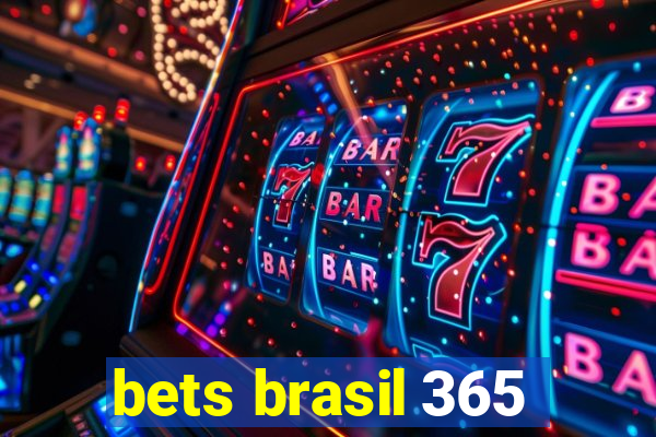 bets brasil 365