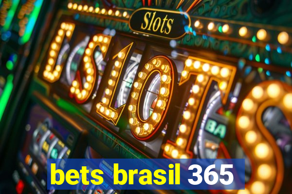 bets brasil 365