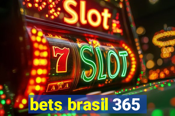 bets brasil 365