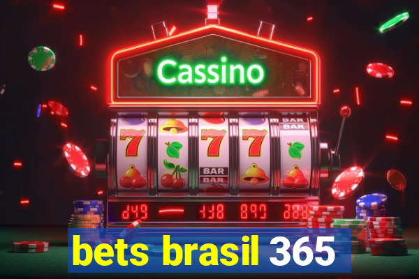 bets brasil 365