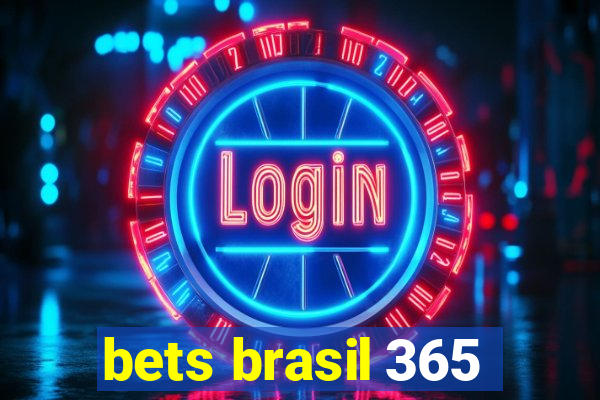 bets brasil 365