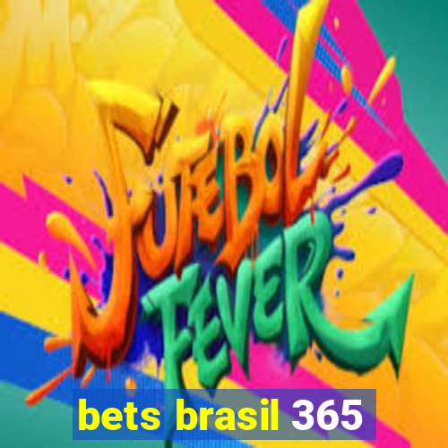 bets brasil 365