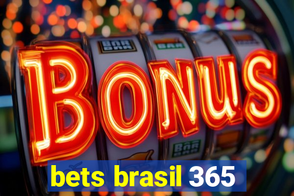 bets brasil 365