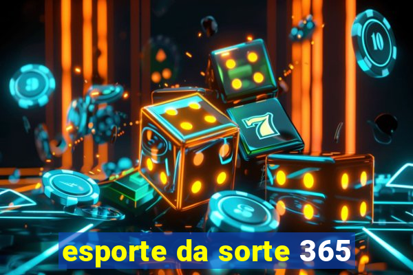 esporte da sorte 365