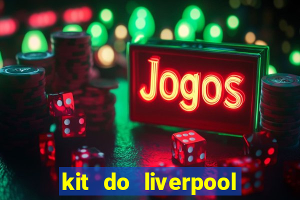 kit do liverpool dls 19