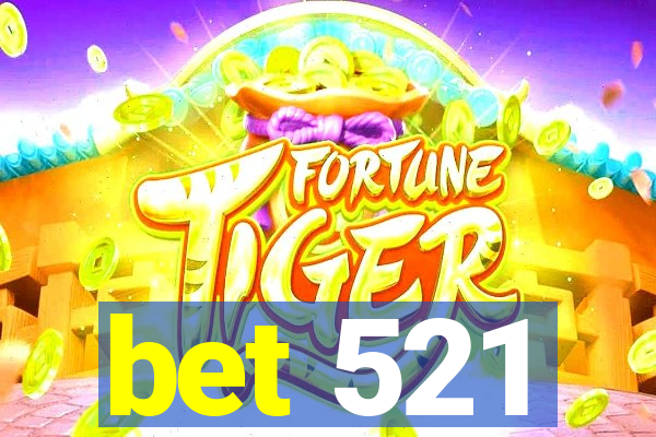 bet 521