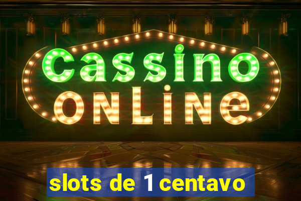 slots de 1 centavo