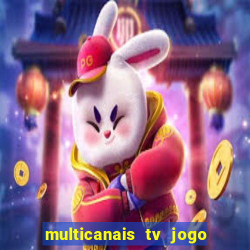 multicanais tv jogo ao vivo