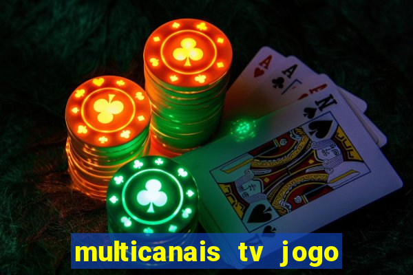 multicanais tv jogo ao vivo