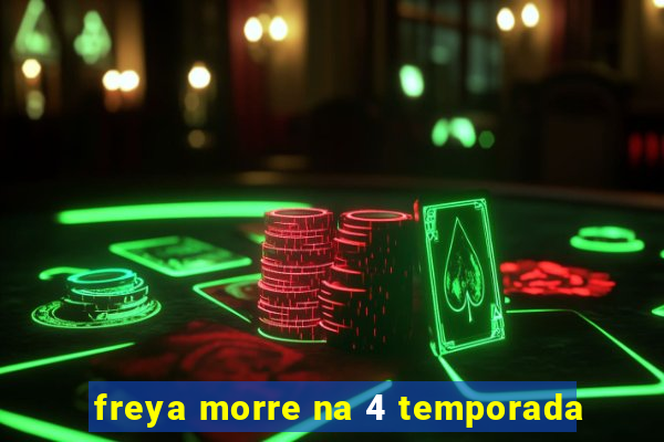 freya morre na 4 temporada