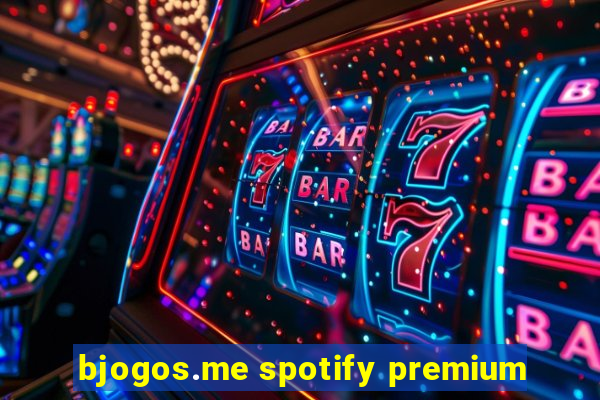 bjogos.me spotify premium