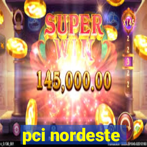 pci nordeste