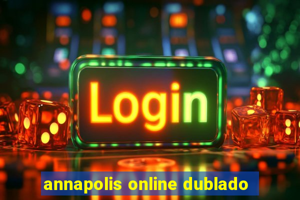 annapolis online dublado