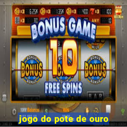 jogo do pote de ouro