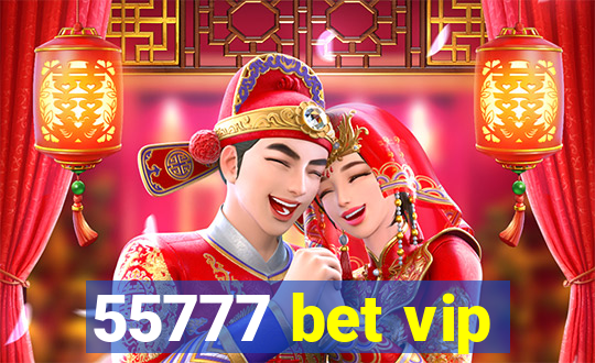 55777 bet vip